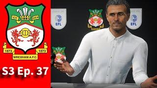 Wrexham AFC | Championship Manager Career Mode w/ Luis Enrique | S3 Ep. 37