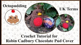 Crochet Tutorial for a Robin Cadbury's Pud cover UK Terms