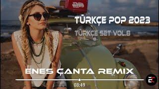 Remix Şarkılar Türkçe Pop 2023  Enes Çanta Remix - Türkçe Set Vol.8