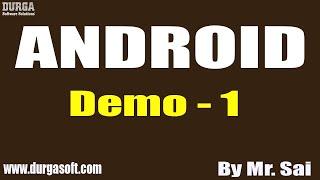 ANDROID tutorials || Demo - 1 || by Mr. Sai On 17-09-2020 @6PM