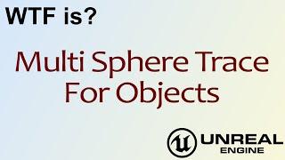 WTF Is? Multi Sphere Trace For Objects in Unreal Engine 4 ( UE4 )