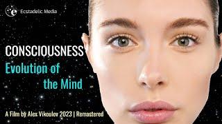 Consciousness: Evolution of the Mind, Documentary (2023 | Remastered), A Film by Alex Vikoulov