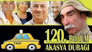 AKASYA DURAĞI 120. BÖLÜM