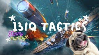 If you play with your 13IQ ll funny montage world of warships