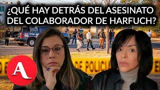 ¿Qué hay detrás del asesinato del colaborador de Harfuch? Mesa de Análisis en seguridad