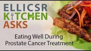 ELLICSR Kitchen Asks: Eating Well During Prostate Cancer Treatment