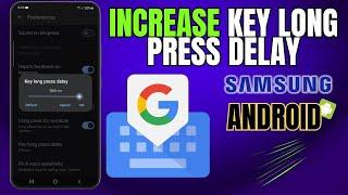 How to Increase/Decrease Key Long Press Delay on Gboard - Android or Samsung Galaxy Phone