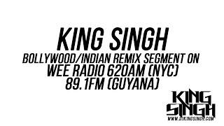 King Singh - BOLLYWOOD/INDIAN REMIX Segment on Wee Radio 620AM (NYC) and 89.1FM (GUYANA)