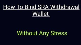 SRA Withdrawal| How To Bind SRA Withdrawal To Binance or Other Exchange