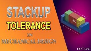 Stackup Tolerance in Mechanical Design