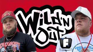 FROZE & BROZE ( WILD"N OUT)