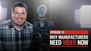 Manufacturing Videos 101 for Industrial Leaders - EP12