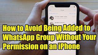 How to Avoid Being Added to WhatsApp Group Without Your Permission On An iPhone.