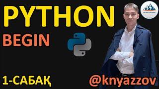 ҚАЗАҚША PYTHON. 1-САБАҚ. BEGIN. АҚЖОЛ КНЯЗОВ