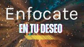 ENFOCATE EN TU DESEO Y NO HABRA PODER EN ESTA TIERRA QUE IMPIDA QUE LO VEAS REALIZADOS