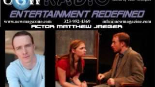 The Talented Actor Matthew Jaeger on the UCW Radio Show