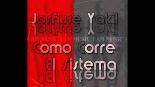 Joshwe Yakil - Como Corre El Sistema