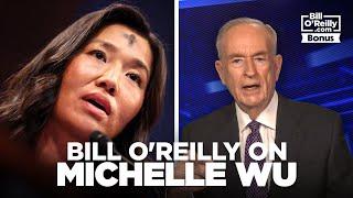 Bill O'Reilly Takes On Boston's Michelle Wu Over Illegal Immigration