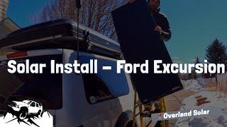 OVERLAND FORD EXCURSION: A Solar Install