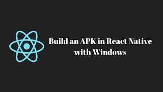 How to Build an APK in React Native on Windows | Step-by-Step Guide