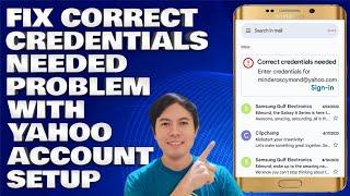 How To Fix Correct Credentials Needed Problem With Yahoo Account Setup