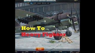 World of Warplanes How to Heavy Fighter