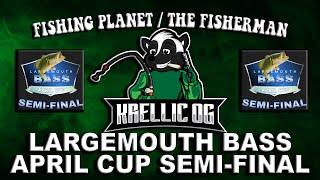 Largemouth Bass April Cup Semi-Finals! Off to the Finals! (Steam) Fishing Planet / The Fisherman!