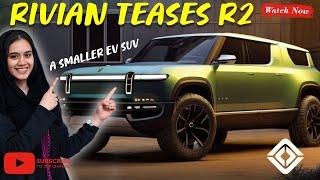 Rivian Teases R2 | A Smaller EV SUV