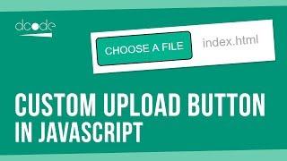 Javascript Tutorial - Custom File Upload Button | HTML + CSS