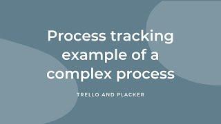 Trello and Placker - Process tracking example of a complex process