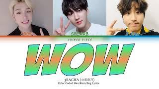 3RACHA - WOW (Color Coded Lyrics - Han/Rom/Eng