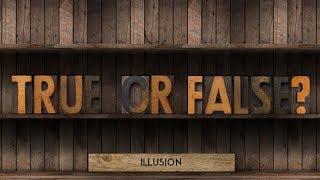 True or False Talk 2: Illusion by Bro. Bo Sanchez
