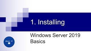 1. Installing | Windows Server 2019 Basics