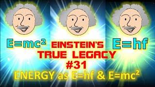 31. EINSTEIN‘S TRUE LEGACY: LOCAL SYMMETRY AS E=hf & E=mc²