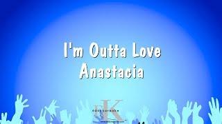 I'm Outta Love - Anastacia (Karaoke Version)