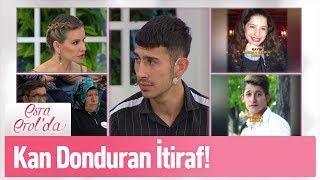 Kan donduran itiraf! - Esra Erol'da 1 Mayıs 2019