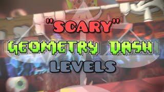 "SCARY" GEOMETRY DASH LEVELS