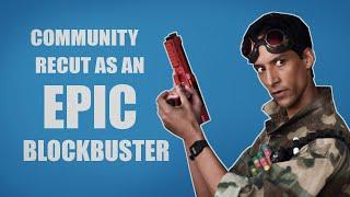 I RECUT Community as an epic blockbuster. " The Darkest Timeline"