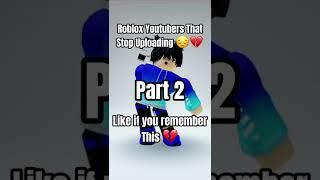 Roblox Youtubers That Stop Uploading  Part 2 ( #shorts )