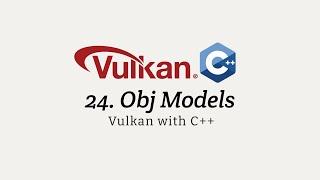 Vulkan with C++ 24: Loading Obj Models