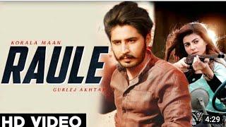 Raule Korala Maan (Official Video) Ft Gurlej Akhtar New Punjabi song 2021 Latest Punjabi song 2021