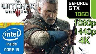 The Witcher 3 Wild Hunt: GTX 1060 - i5 (Simulated) - 1080p - 1440p - 4K