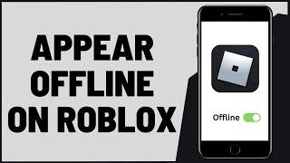 How To Appear Offline On Roblox (Quick & Easy)