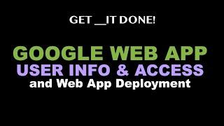 Google Web App User Info Access & Deployment - Apps Script Tutorial