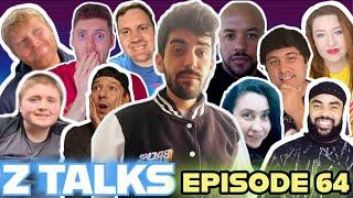 Z Talks IS BACK! (Episode 64) | W/ MANY SPECIAL GUESTS