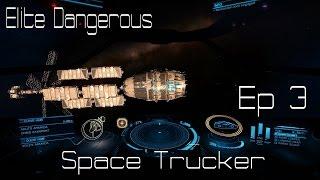 Elite Dangerous Let's Play Ep 3 Space Trucker my Journey from 0 to 1 million credits per hour