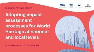 ILS - Adopting impact assessment processes for World Heritage at national and local levels