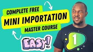 Full Mini Importation Easy Course Part 1 | Buy low from China and Ship to Ghana or Nigeria