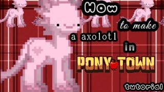 How to make a axolotl in Pony town. [tutorial] [Pony town]