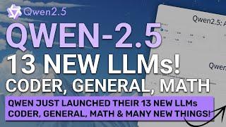 Qwen-2.5 : The 13 NEW & BEST Opensource LLMs are here! (Qwen-2.5 Language, Coder & Math)